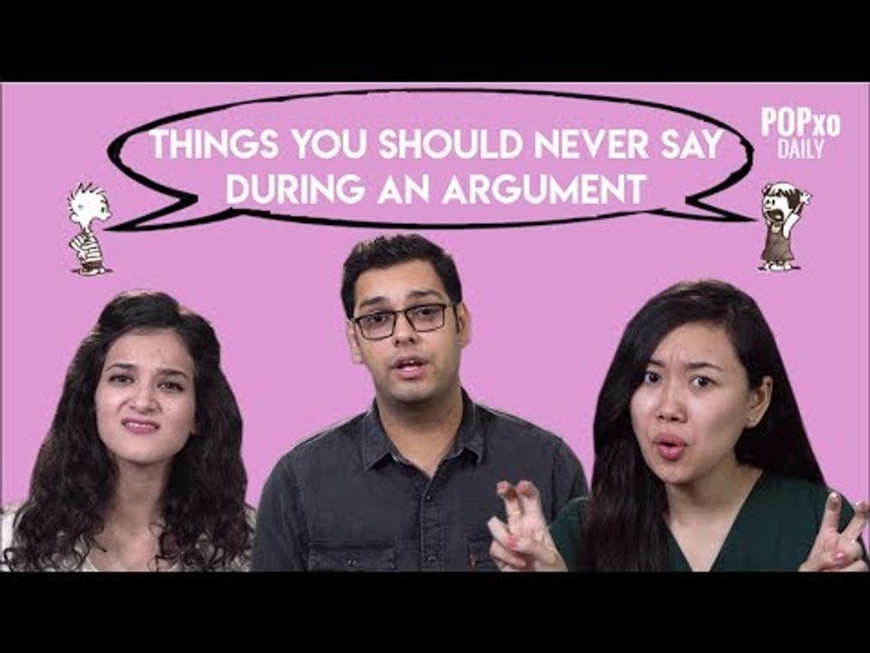 Things You Should Never Say During An Argument - POPxo