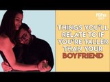 Things You'll Relate To If You're Taller Than Your Boyfriend - POPxo