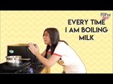 Every Time I Am Boiling Milk - POPxo