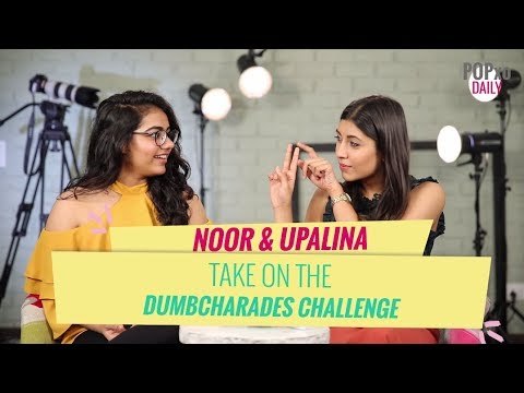 Noor & Upalina Take On Dumbcharades Challenge - POPxo
