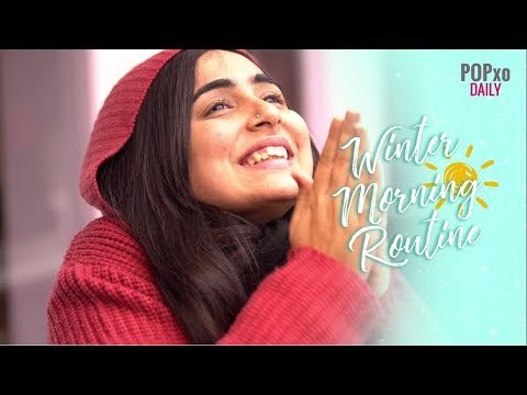 Winter Morning Routine - POPxo