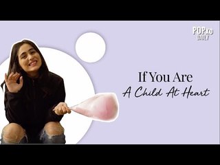 If You Are A Child At Heart - POPxo