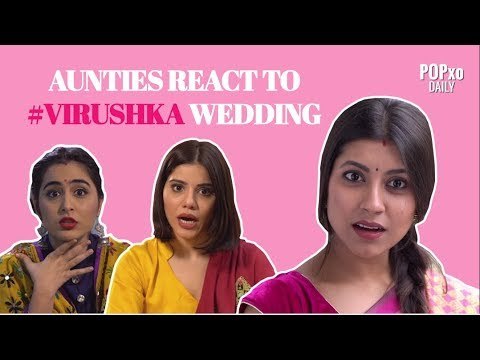 Aunties React To Virushka Wedding - POPxo