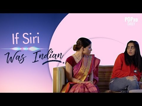 If Siri Was Indian - POPxo