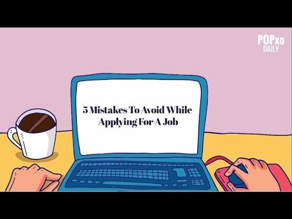 5 Mistakes To Avoid While Applying For A Job - POPxo