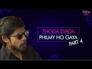 Thoda Zyada Philmy Ho Gaya - Don - POPxo