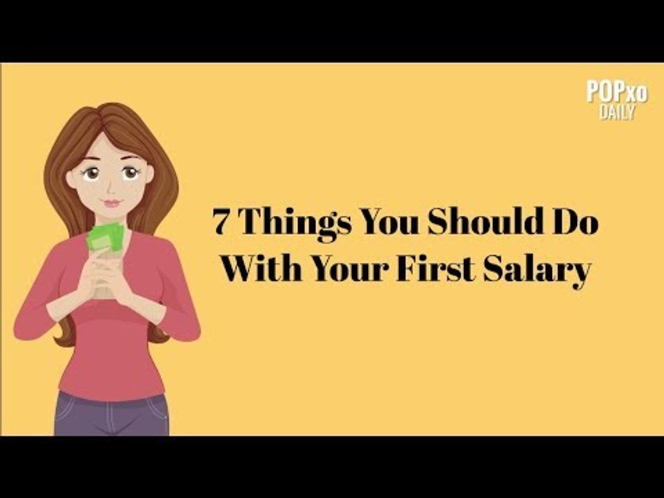 7 Things You Should Do With Your First Salary ...