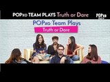 POPxo Team Plays Truth Or Dare - POPxo