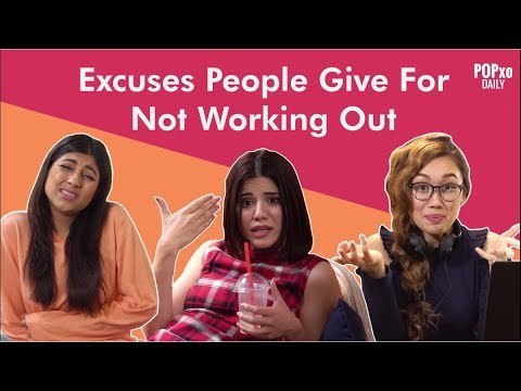 Excuses People Give For Not Working Out - POPxo