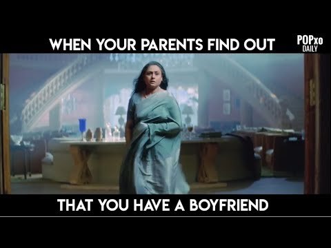 When Your Parents Find Out That You Have A Boyfriend - POPxo