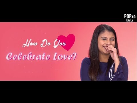 How Do You Celebrate Love? - POPxo