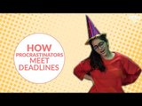 How Procrastinators Meet Deadlines - POPxo