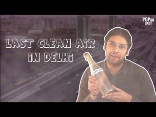 Last Clean Air In Delhi - POPxo