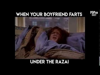 When Your Boyfriend Farts Under The Razai - POPxo