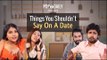 Things You Shouldn't Say On A Date - POPxo Daily