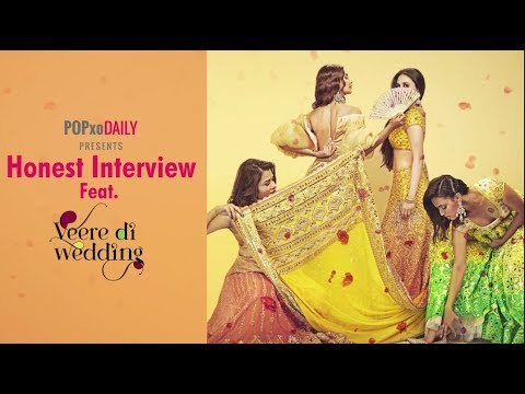 Honest Interview feat. Veere Di Wedding - POPxo