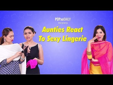 Aunties React To Sexy Lingerie - POPxo