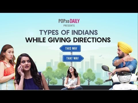 Types Of Indians While Giving Directions - POPxo
