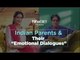 Indian Parents And Their Emotional Dialogues - POPxo
