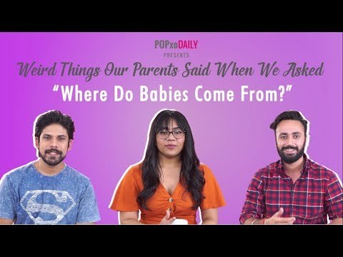 Weird Things Our Parents Said When We Asked Where Do Babies Come From? - POPxo