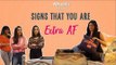 Signs That You Are Extra AF - POPxo