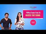 POPxo Team Tries To Guess The Song - POPxo