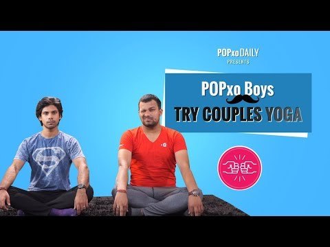 POPxo Boys Try Couples Yoga - POPxo