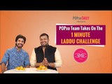 POPxo Team Takes On The 1 Minute Laddu Challenge - POPxo
