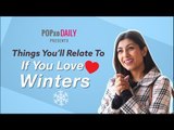Things You'll Relate To If You Love Winters - POPxo