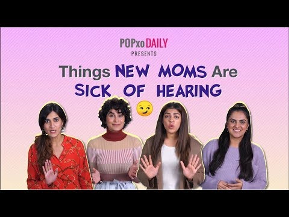Things New Moms Are Sick Of Hearing - POPxo