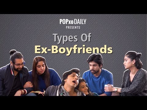 Types of Ex-Boyfriends - POPxo