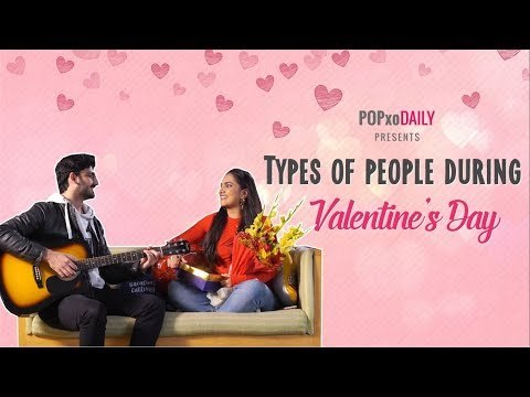 Types Of People During Valentine's Day - POPxo