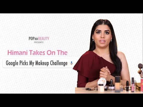 Himani Takes On The Google Picks My Makeup Challenge - POPxo