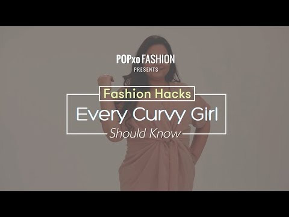 Fashion Hacks Every Curvy Girl Should Know - POPxo