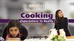 Cooking: Expectations Vs Reality - POPxoDaily