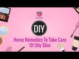 DIY Home Remedies To Take Care Of Oily Skin - POPxo