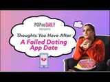 Thoughts You Have After A Failed Dating App Date - POPxo