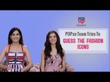 POPxo Team Tries To Guess The Fashion Icons - POPxo