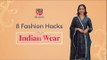 8 Fashion Hacks For Indian Wear - POPxo