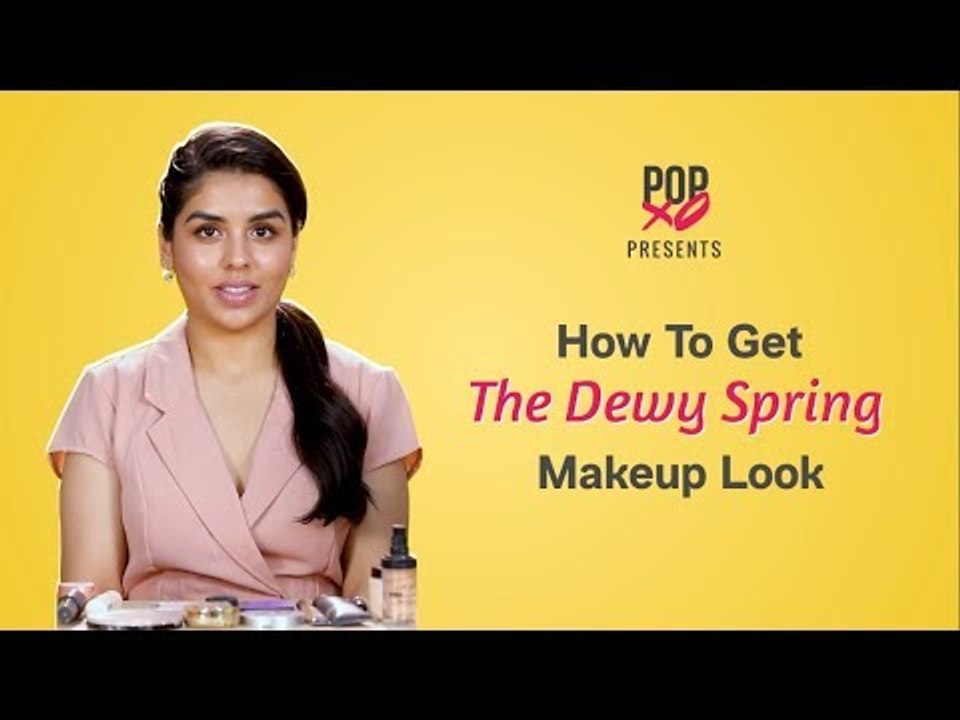 How To Get The Dewy Spring Makeup Look - POPxo