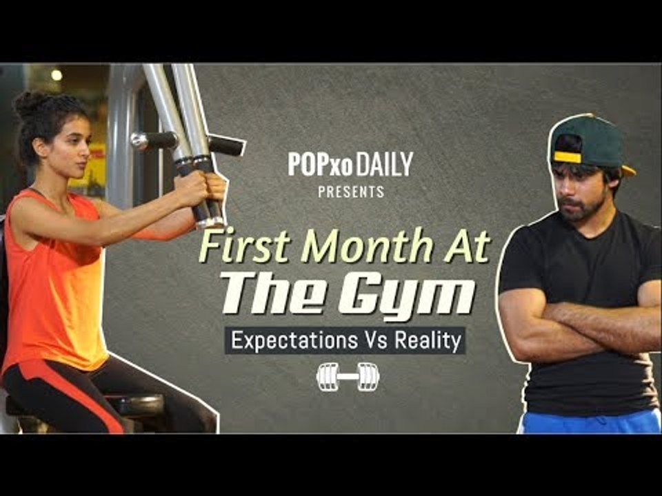 First Month At The Gym: Expectations Vs Reality - POPxo