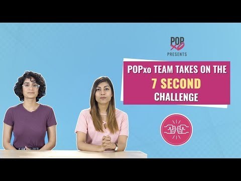 POPxo Team Takes On The 7 Second Challenge - POPxo