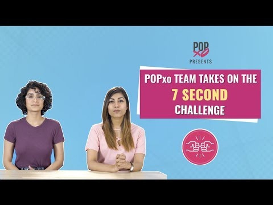 POPxo Team Takes On The 7 Second Challenge - POPxo