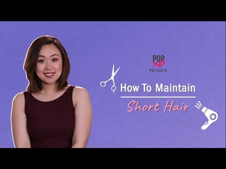 How To Maintain Short Hair - POPxo
