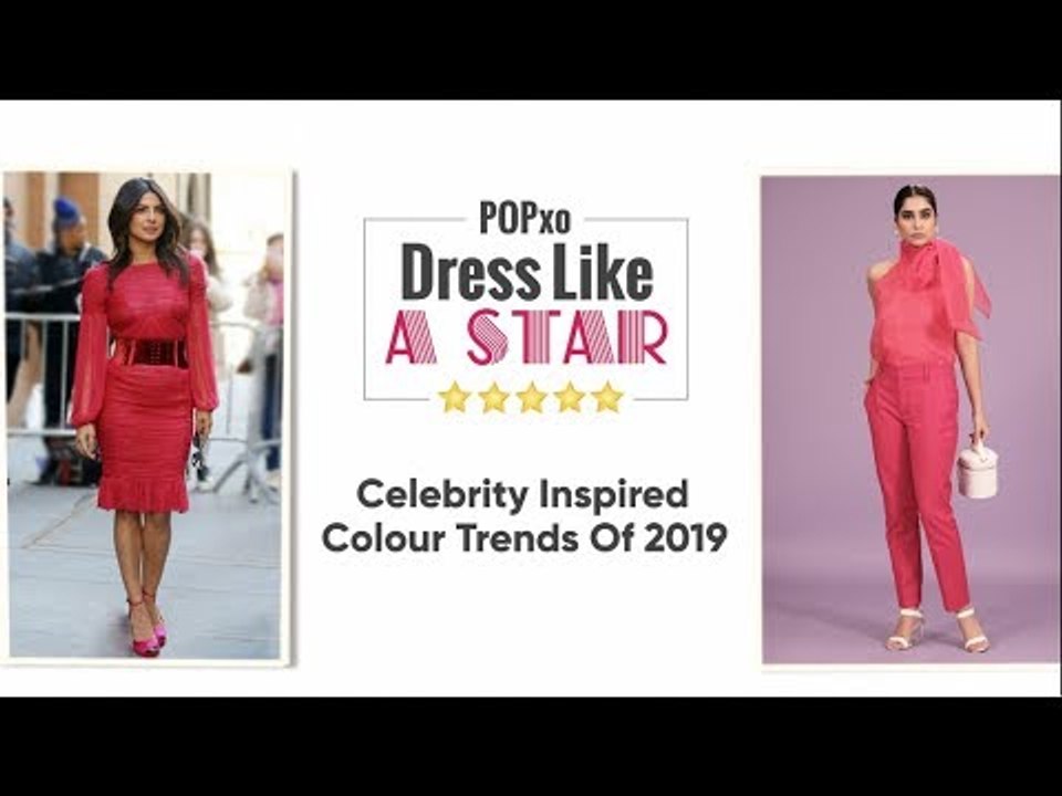 Dress Like A Star: Celebrity Inspired Colour Trends Of 2019 - POPxo