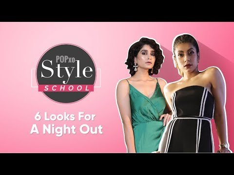 Style School: 6 Looks For A Night Out - POPxo