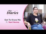 POPxo Diaries: Get To Know Me Ft. Vani Verma - POPxo