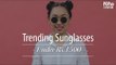 Trending Sunglasses Under Rs. 1500 - POPxo Fashion