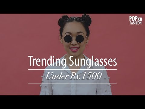 Trending Sunglasses Under Rs. 1500 - POPxo Fashion