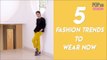 5 Fashion Trends To Wear Now - POPxo Fashion